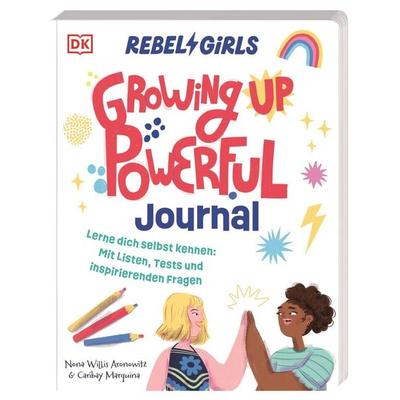 Rebel Girls - das Original. Growing up powerful Journal, Taschenbuch von Nona Willis Aronowitz, DK Verlag Dorling Kindersley, 978-3-8310-5106-9