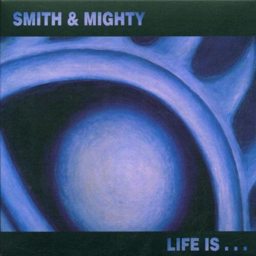 Smith & Mighty - Life Is... - Preis vom 11.10.2026 03:10:56 h