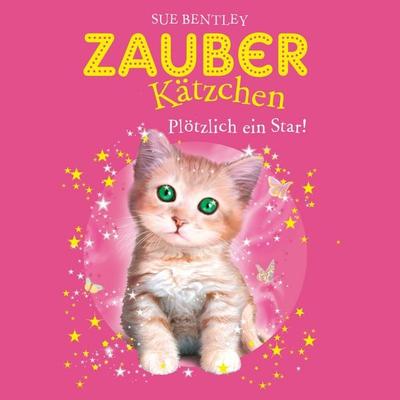 Zauberkätzchen 3: Plötzlich ein Star - Sue Bentley, Audio, 9783844922615