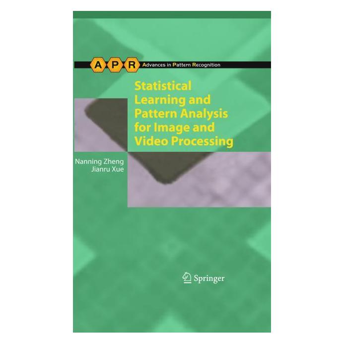 Springer Statistical Learning and Pattern Analysis for Image and Video Processing (Englisch, Hardcover, Jianru Xue, Nanning Zheng) (9781848823112)