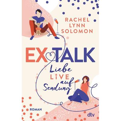 Ex Talk – Liebe live auf Sendung, Taschenbuch von Rachel Lynn Solomon, dtv