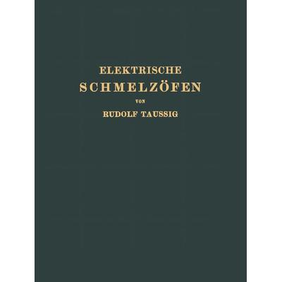 Elektrische Schmelzöfen, Taschenbuch von Rudolf Taussig, Springer Wien, 978-3-7091-5671-1