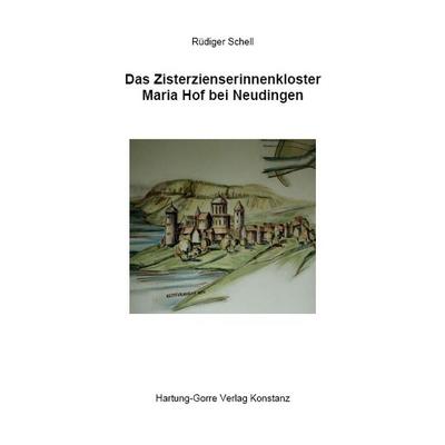 Das Zisterzienserinnenkloster Maria Hof bei Neudingen, Taschenbuch von Rüdiger Schell, Hartung-Gorre, 978-3-86628-402-9