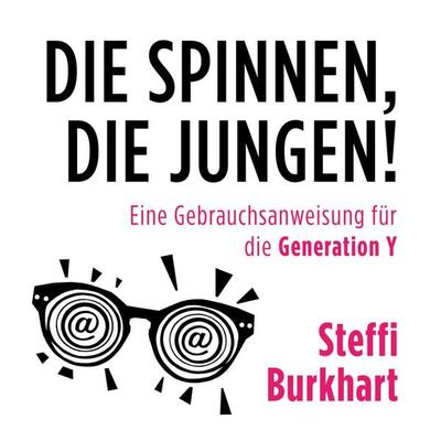 Die spinnen, die Jungen! - Steffi Burkhart, Audio, 4061707176869