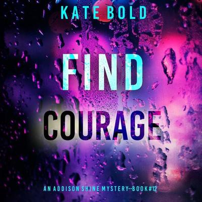 Find Courage (An Addison Shine FBI Suspense Thriller—Book 12) - Kate Bold, Audio, 9798341583429
