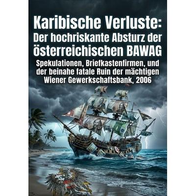 Karibische Verluste: Der hochriskante Absturz der österreichischen BAWAG, Taschenbuch von Tilo Hering, Epubli, 978-3-565-49560-3