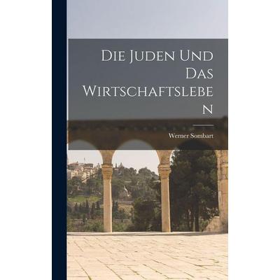 Die Juden und das Wirtschaftsleben, Gebundene Ausgabe von Werner Sombart, British Library, Historical Print Editions, 978-1-01-543712-8