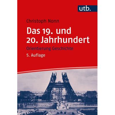Das 19. und 20. Jahrhundert, Taschenbuch von Christoph Nonn, Utb GmbH, 978-3-8252-5958-7