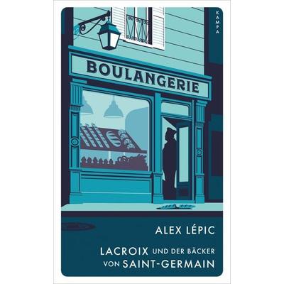 Lacroix und der Bäcker von Saint-Germain, Gebundene Ausgabe von Alex Lépic, Kampa Verlag, 978-3-311-12509-9