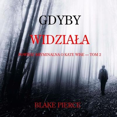 Gdyby widziała (Powieść kryminalna o Kate Wise — Tom 2) - Blake Pierce, Audio, 9798341595309