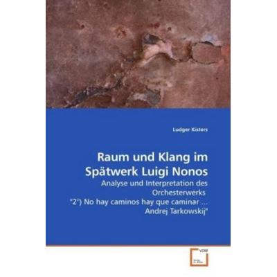 Kisters, L: Raum und Klang im Spätwerk Luigi Nonos -