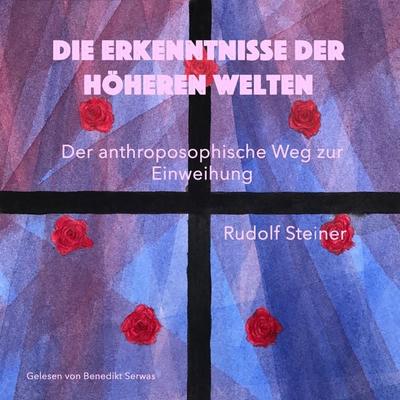Die Erkenntnisse der höheren Welten - Rudolf Steiner, Audio, 4251177515668