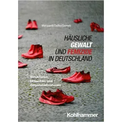 Häusliche Gewalt und Femizide in Deutschland, Fachbücher von Annette Marquardt, Carola Oelfke, Nahlah Saimeh