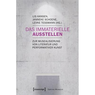 Das Immaterielle ausstellen, Taschenbuch von , Transcript, 978-3-8376-4078-6