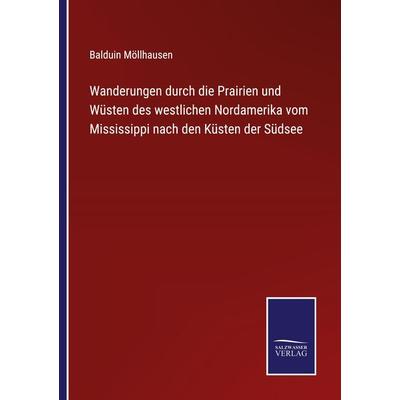 Wanderungen durch die Prairien und Wüsten des westlichen Nordamerika vom Mississippi nach den Küsten der Südsee, Taschenbuch von Balduin Möllhausen,