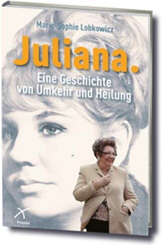 Marie-Sophie Lobkowicz - Juliana: Eine Geschichte von Umkehr und Heilung - Preis vom 02.10.2026 23:42:20 h