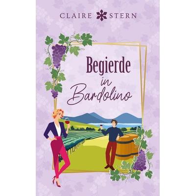 Begierde in Bardolino, Taschenbuch von Claire Stern, BoD – Books on Demand, 978-3-7693-5199-6
