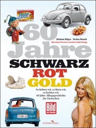 Helmut Böger - 60 Jahre Schwarz-Rot-Gold: So liebten wir, so litten wir, so lachten wir. 60 Jahre Alltagsgeschichte der Deutschen - Preis vom 14.10.2026 23:07:16 h