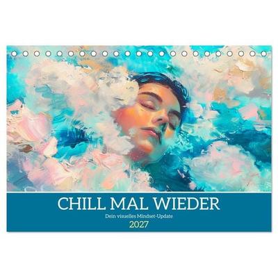 Chill mal wieder. Dein visuelles Mindset-Update (Tischkalender 2027 DIN A5 quer), CALVENDO Monatskalender