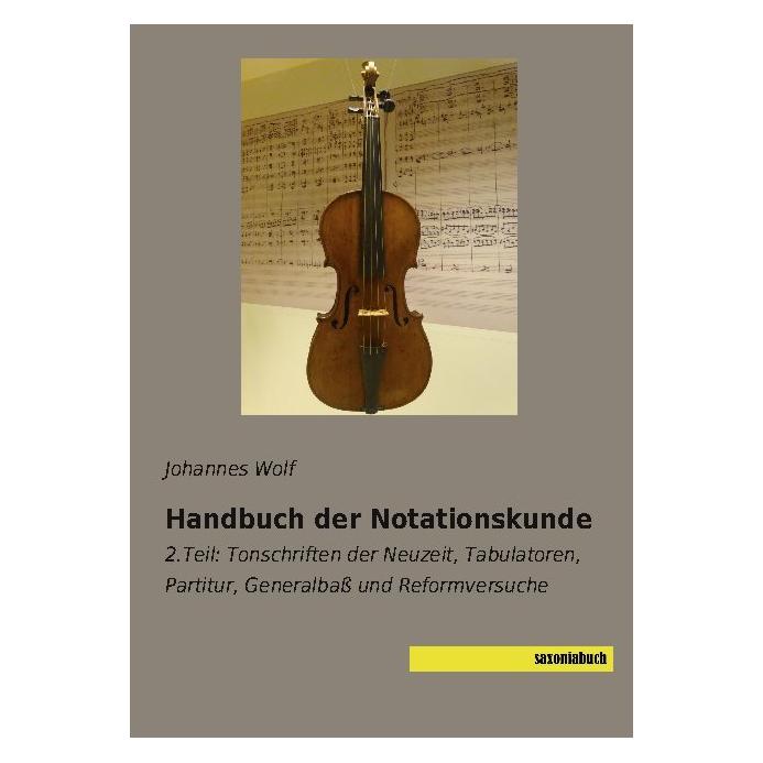 Saxoniabuch.De Handbuch der Notationskunde (Deutsch, Softcover, Johannes Wolf) (56171883)