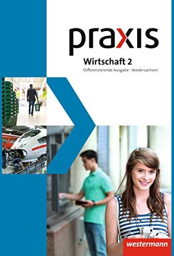Praxis Wirtschaft - Differenzierende zweibändige Ausgabe 2013 für Niedersachsen: Schülerband 2 - Preis vom 10.10.2026 11:48:34 h