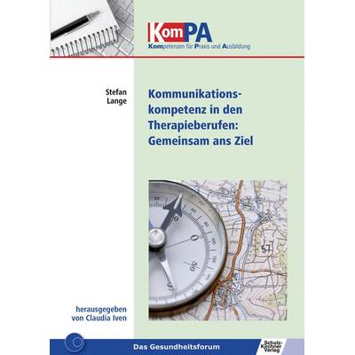 Kommunikationskompetenz in Therapieberufen: Gemeinsam ans Ziel, Taschenbuch von Stefan Lange, Schulz-Kirchner, 978-3-8248-0899-1