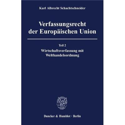 Verfassungsrecht der Europäischen Union., Gebundene Ausgabe von Karl Albrecht Schachtschneider, Duncker & Humblot, 978-3-428-13283-6