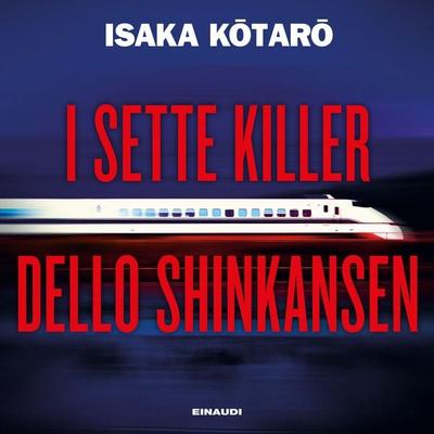 I sette killer dello Shinkansen - Isaka Kotaro, Audio, 9788858490853