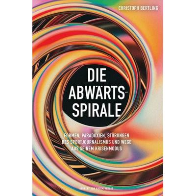 Die Abwärtsspirale, Taschenbuch von Christoph Bertling, Herbert von Halem Verlag, 978-3-86962-737-3