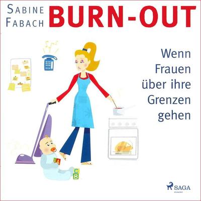 Burn-out - Wenn Frauen über ihre Grenzen gehen (Ungekürzt) - Sabine Fabach, Audio, 9788711969250