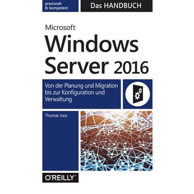 Microsoft Windows Server 2016 – Das Handbuch, Gebundene Ausgabe von Thomas Joos, O'Reilly; 978-3-96009-018-2