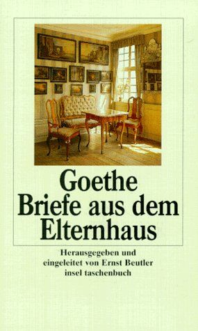 Goethe, Johann Wolfgang - Goethe - Briefe aus dem Elternhaus. - Preis vom 09.10.2026 07:28:09 h