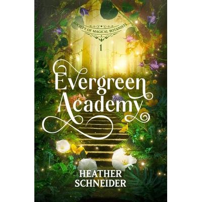 Evergreen Academy, Taschenbuch von Heather Schneider, Lilac Fables Publishing