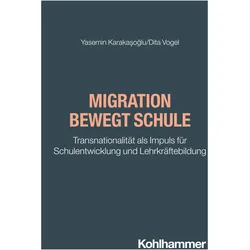 Migration bewegt Schule, Fachbücher von Yasemin Karakasoglu, Dita Vogel