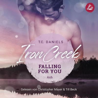 Iron Creek 3: Falling for you: Ash - T.C. Daniels, Audio, 4057664956231