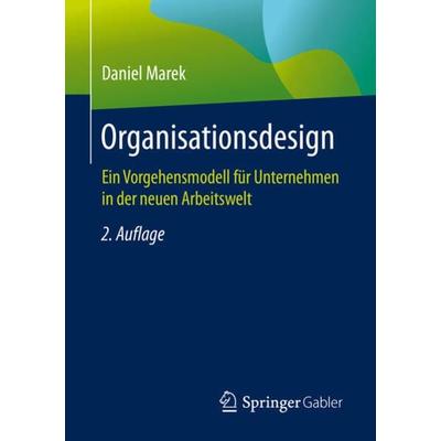 Organisationsdesign, Taschenbuch von Daniel Marek, Springer Fachmedien Wiesbaden GmbH, 978-3-658-27672-0