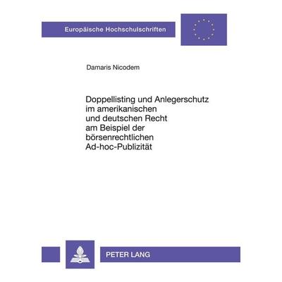 Doppellisting und Anlegerschutz im amerikanischen und deutschen Recht am Beispiel der börsenrechtlichen Ad-hoc-Publizität, Taschenbuch von Damaris