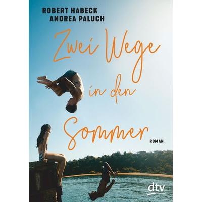 Zwei Wege in den Sommer, Taschenbuch von Robert Habeck,Andrea Paluch, dtv, 978-3-423-71865-3