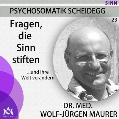 Fragen, die Sinn stiften - Dr. med. Wolf-Jürgen Maurer, Audio, 4057664235077