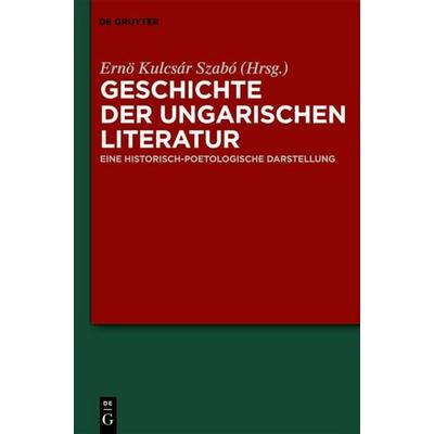 Geschichte der ungarischen Literatur, Gebundene Ausgabe von , De Gruyter, 978-3-11-018422-8