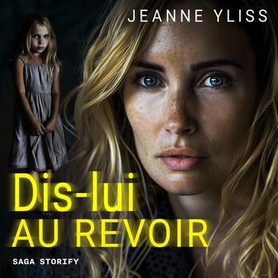Dis-lui au revoir - Jeanne Yliss, Audio, 9788727166315