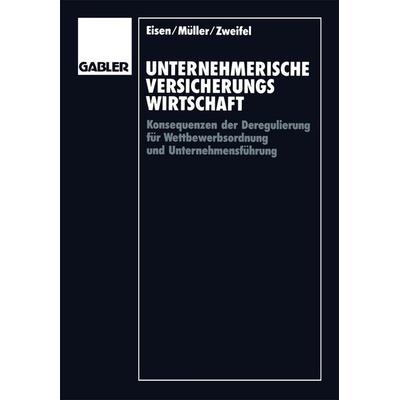Unternehmerische Versicherungswirtschaft, Taschenbuch von Wolfgang Müller,Peter Zweifel, Betriebswirtschaftlicher Verlag Gabler, 978-3-409-13382-1