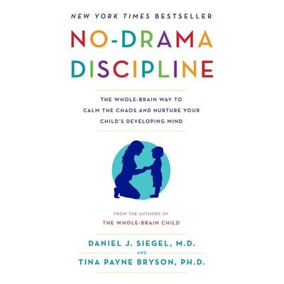 No-Drama Discipline, Taschenbuch von Daniel J. Siegel,Tina Payne Bryson, Bantam Books USA, 978-0-345-54806-1