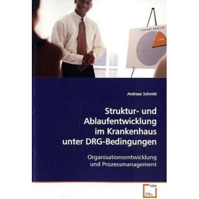 Schmitt, A: Struktur- und Ablaufentwicklung im Krankenhaus u, Taschenbuch von Andreas Schmitt, VDM, 978-3-639-12783-6