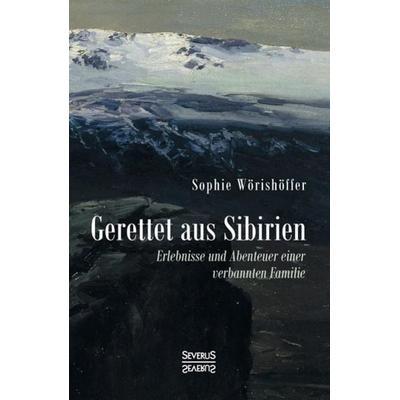 Gerettet aus Sibirien, Gebundene Ausgabe von Sophie Wörishöffer, Severus Verlag, 978-3-96345-173-7