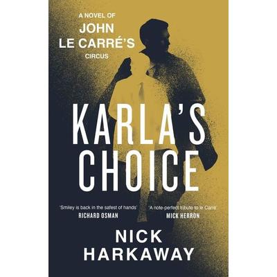 Karla's Choice, Gebundene Ausgabe von Nick Harkaway,John le Carré, Vermilion, 978-0-241-71490-4