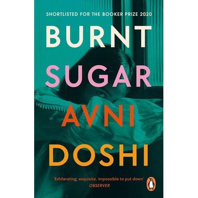 Burnt Sugar, Taschenbuch von Avni Doshi, Penguin Books Ltd, 978-0-241-98914-2