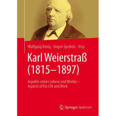 Karl Weierstraß (1815–1897), Gebundene Ausgabe von , Springer Fachmedien Wiesbaden GmbH, 978-3-658-10618-8