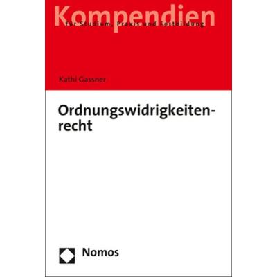 Ordnungswidrigkeitenrecht, Taschenbuch von Kathi Gassner, Nomos, 978-3-8487-6392-4