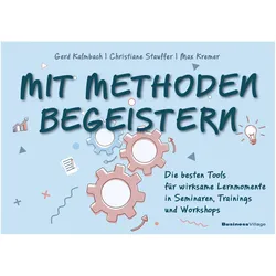 Mit Methoden begeistern, Ratgeber von Gerd Kalmbach, Christiane Stauffer, Max Kremer